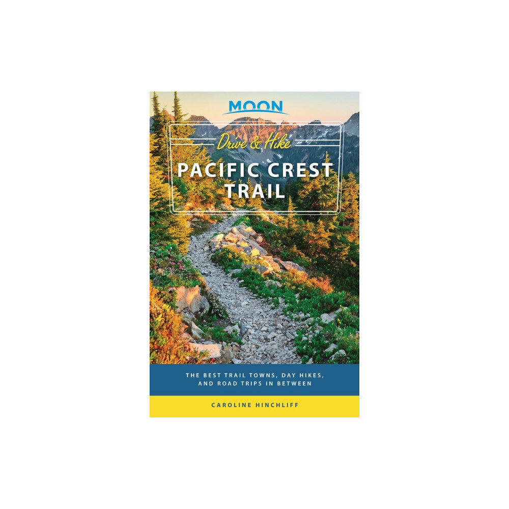 Avalon Travel Publishing Moon Drive & Hike Pacific Crest Trail (First Edition) (häftad, eng)