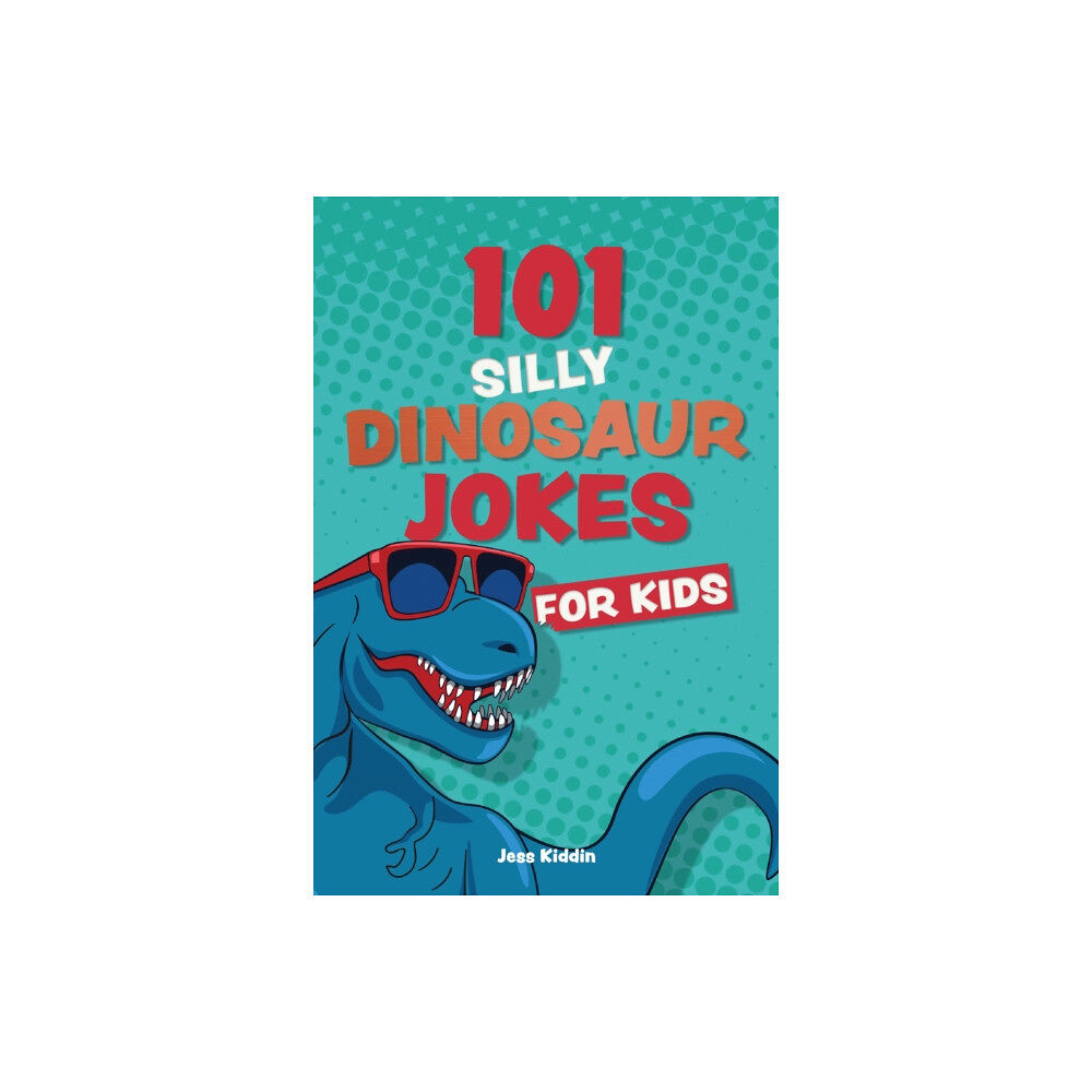 Ulysses Press 101 Silly Dinosaur Jokes For Kids (häftad, eng)