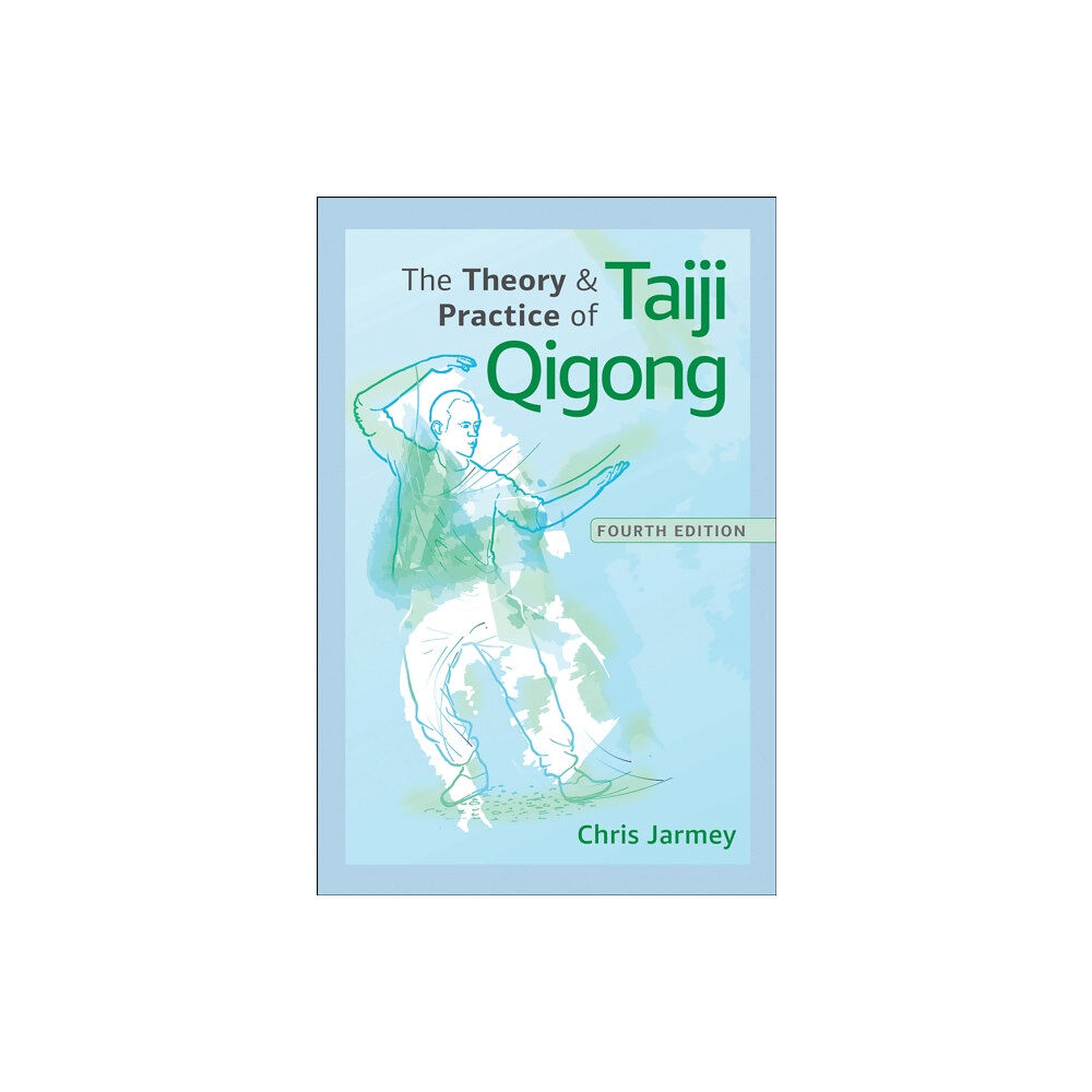 Human Kinetics Publishers The Theory and Practice of Taiji Qigong (häftad, eng)