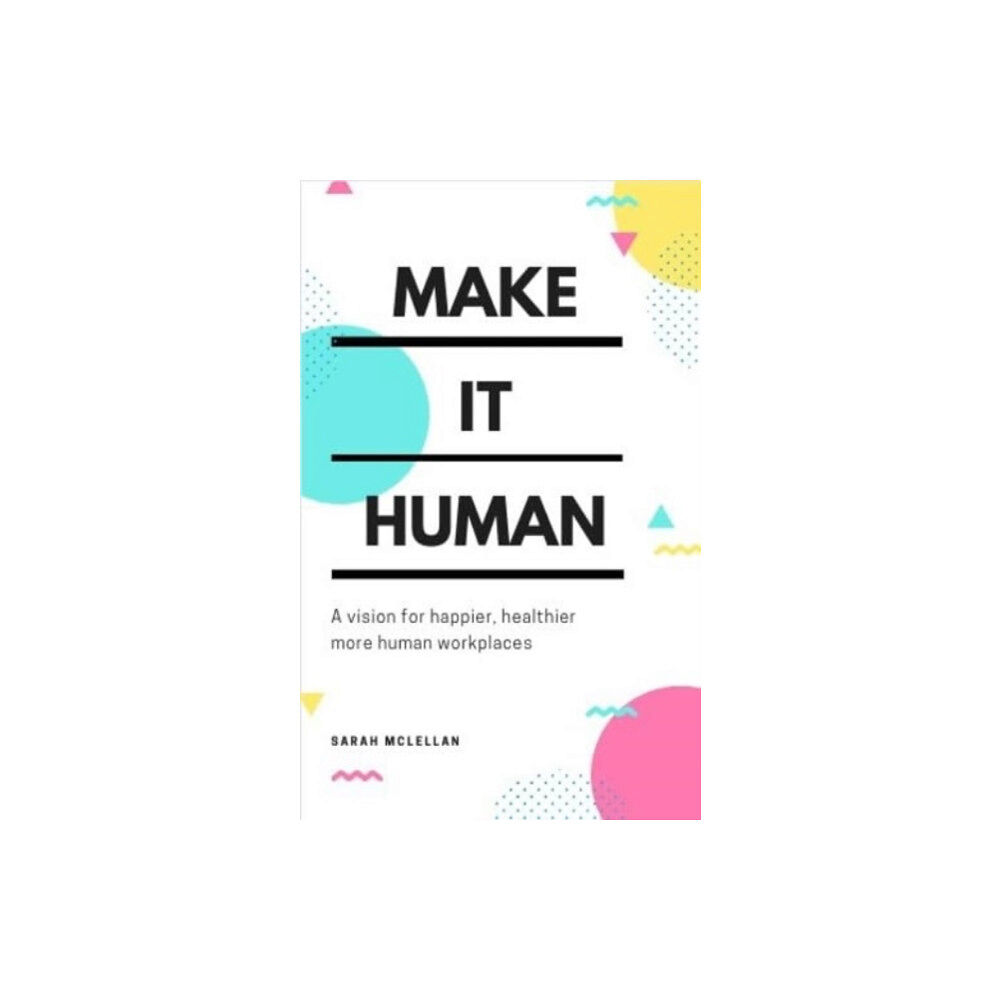 Biteback Publishing Make It Human (häftad, eng)