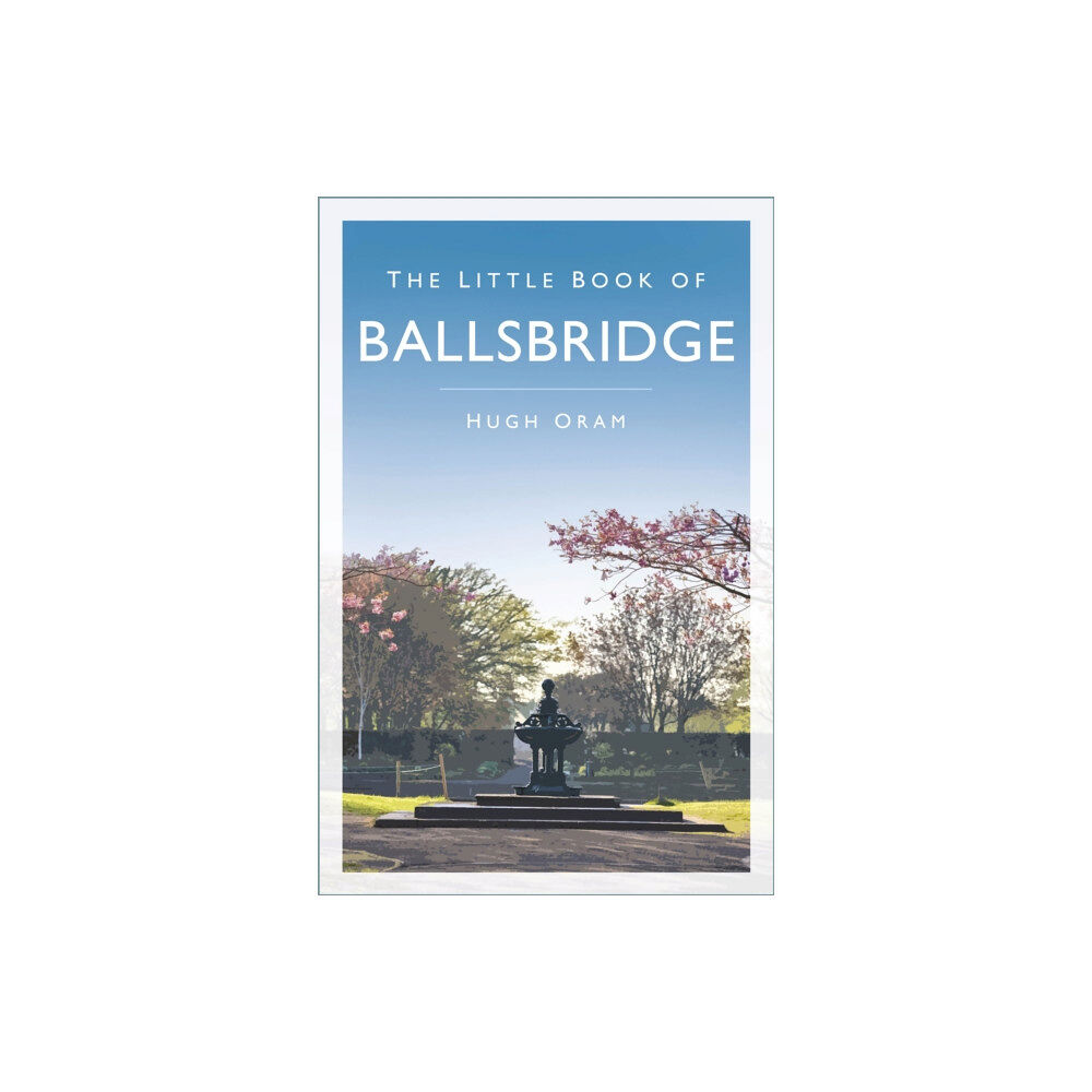 The History Press Ltd The Little Book of Ballsbridge (häftad, eng)