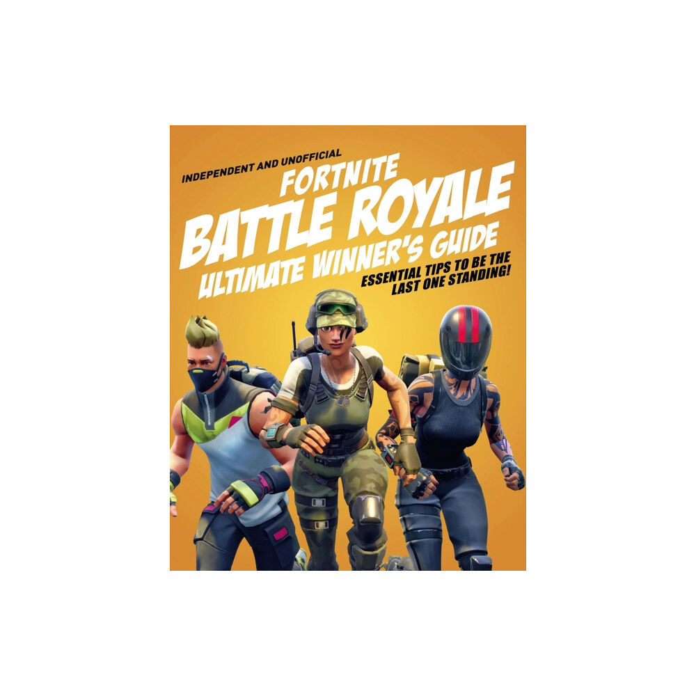 Hachette Children's Group Fortnite Battle Royale Ultimate Winner's Guide (Independent & Unofficial) (häftad, eng)