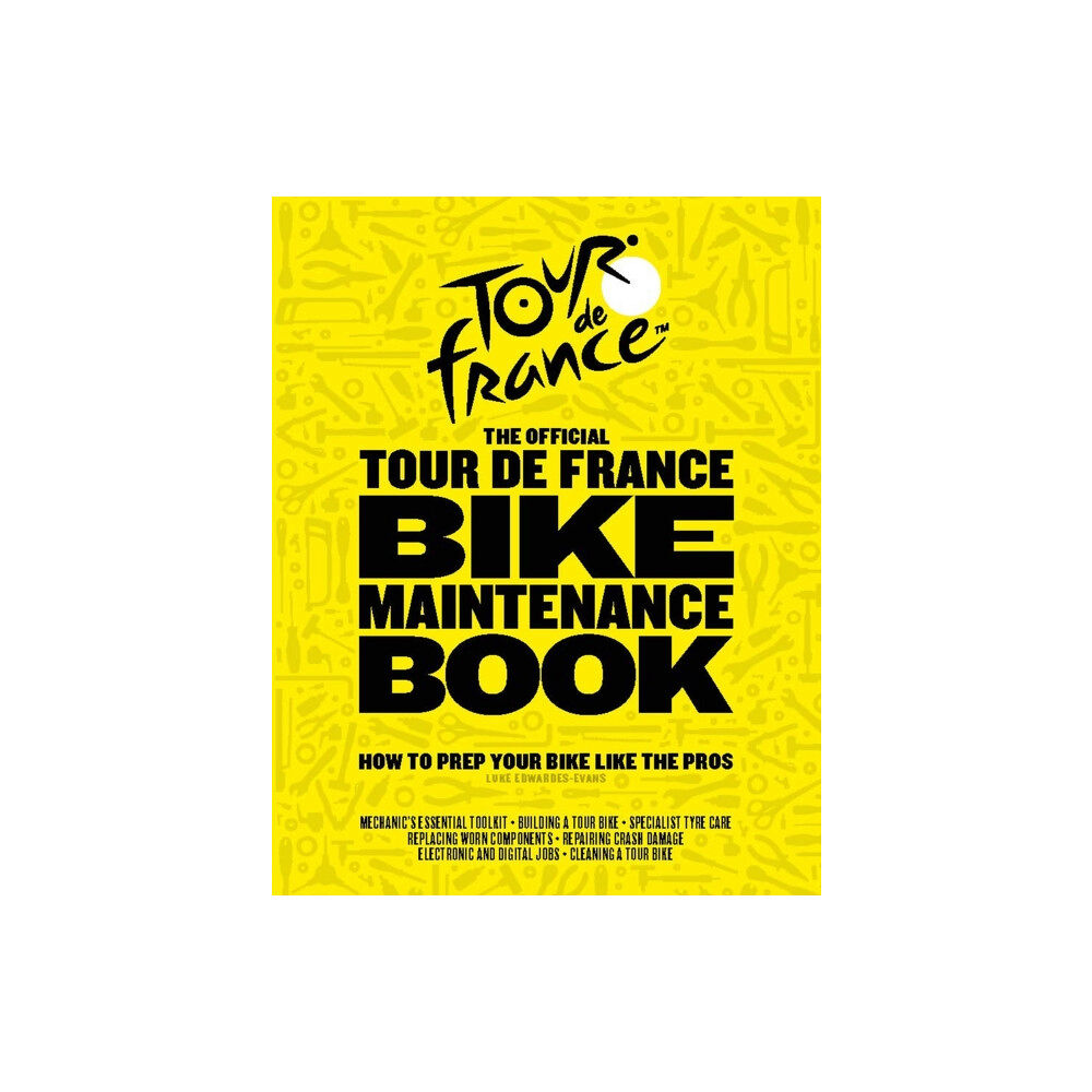 Headline Publishing Group The Official Tour de France Bike Maintenance Book (inbunden, eng)