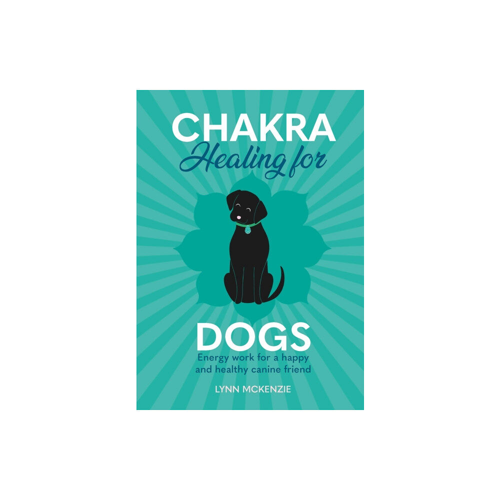 Headline Publishing Group Chakra Healing for Dogs (inbunden, eng)