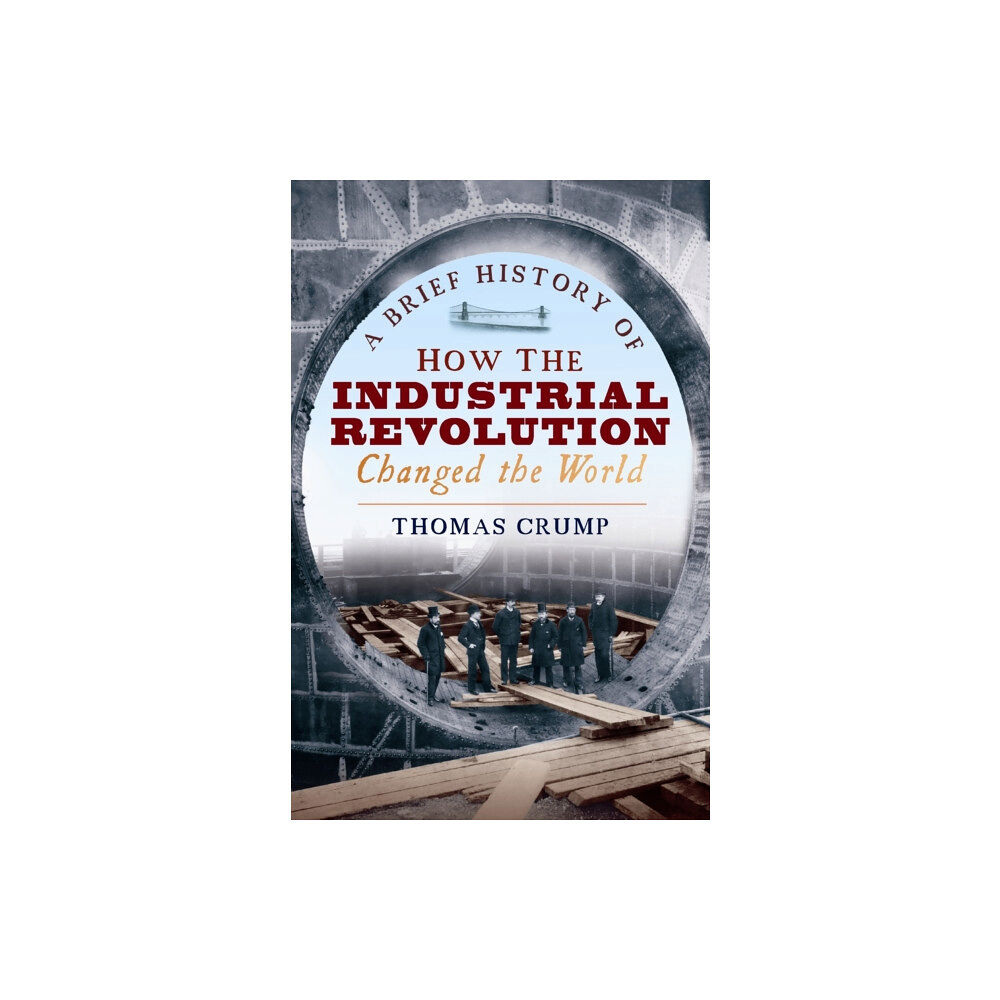 Little, Brown Book Group A Brief History of How the Industrial Revolution Changed the World (häftad, eng)