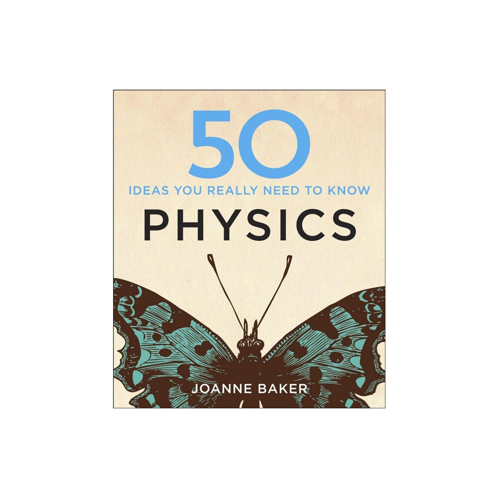 Quercus Publishing 50 Physics Ideas You Really Need to Know (inbunden, eng)