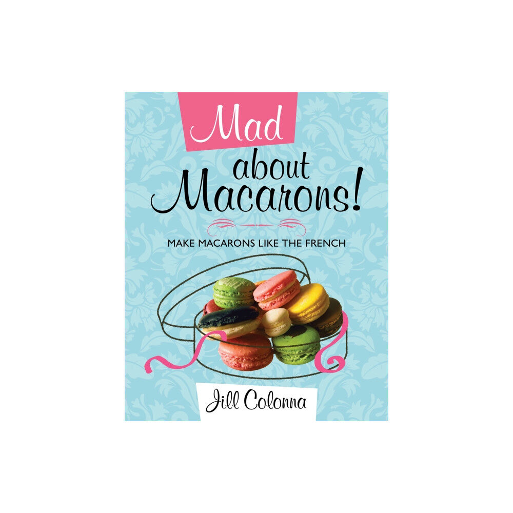 The Gresham Publishing Co. Ltd Mad About Macarons! (inbunden, eng)