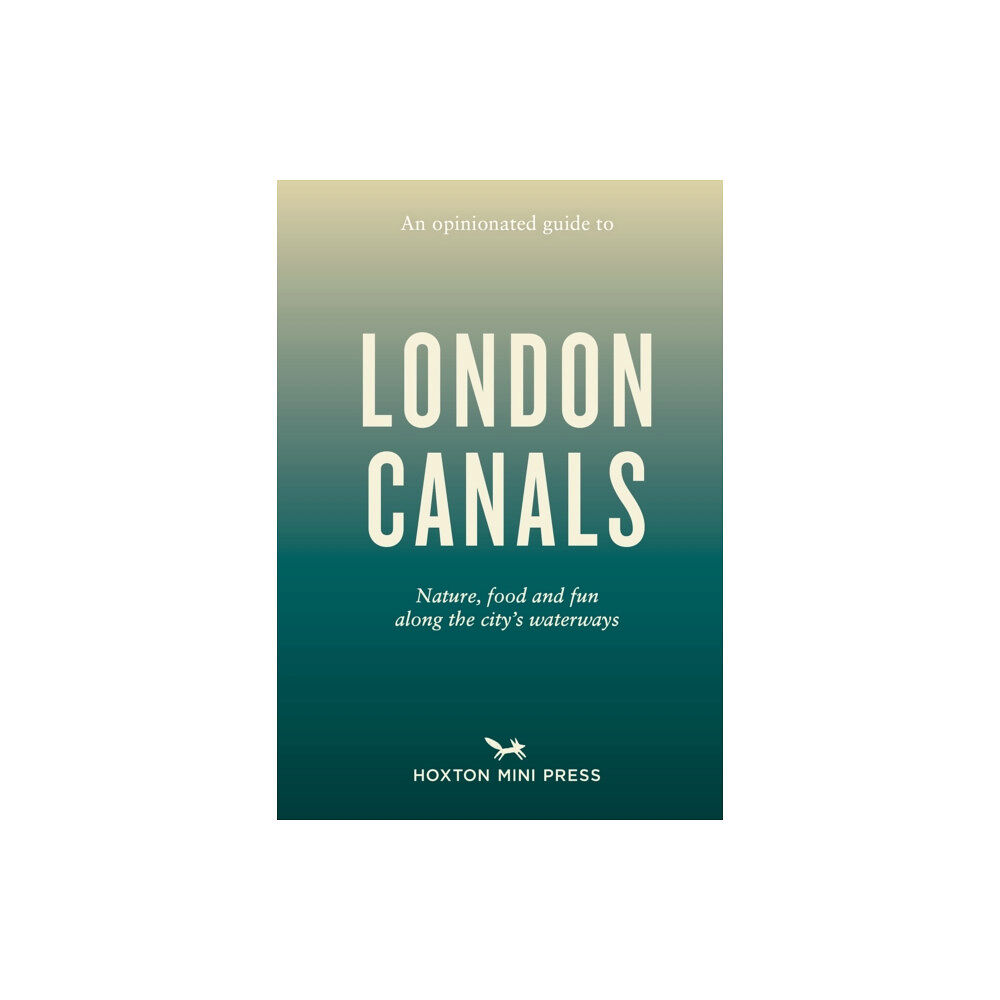 Hoxton Mini Press An Opinionated Guide to London Canals (häftad, eng)