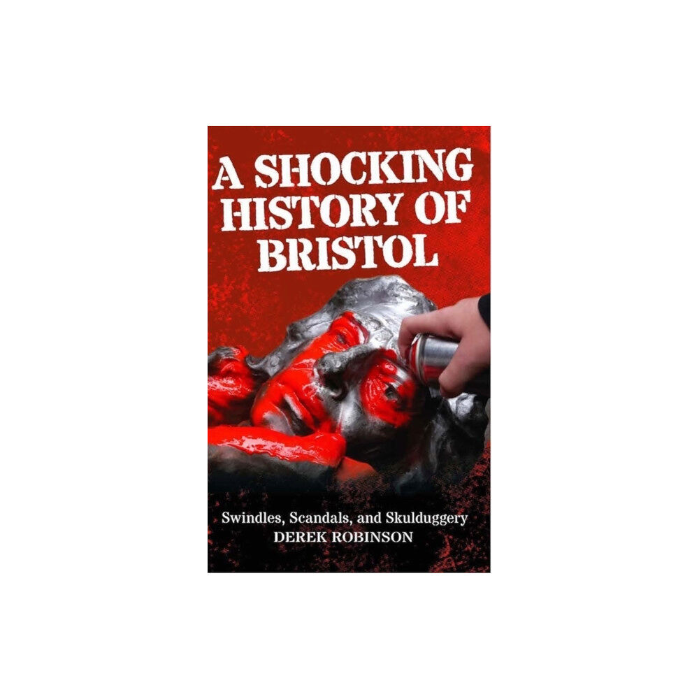 Tangent Books A Shocking History Of Bristol (häftad, eng)