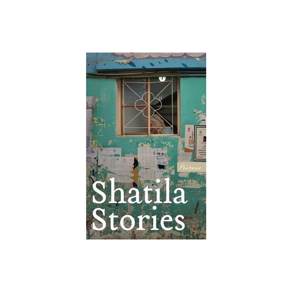 Peirene Press Ltd Shatila Stories (häftad, eng)