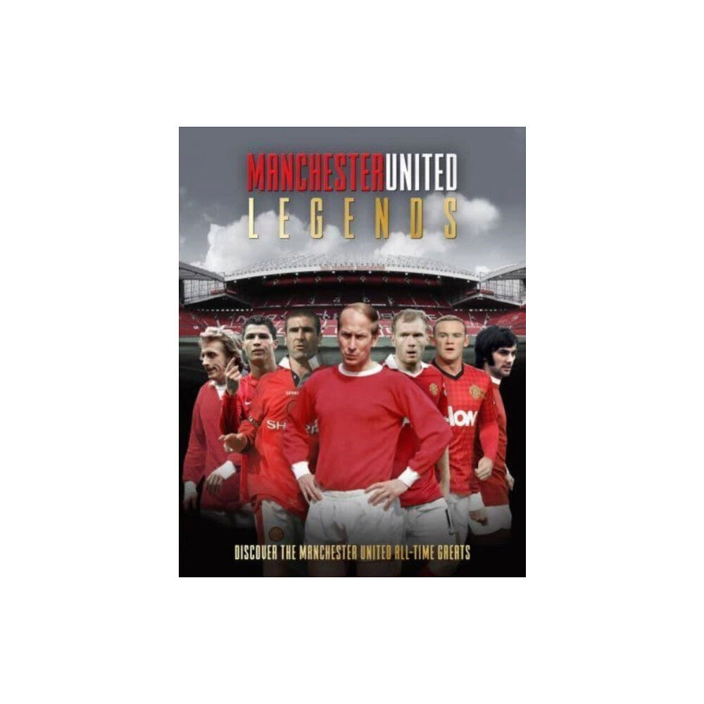 Danann Media Publishing Limited Manchester United Legends (inbunden, eng)