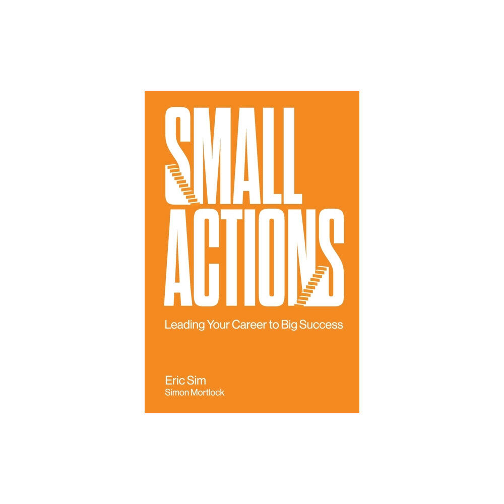 World Scientific Publishing Co Pte Ltd Small Actions: Leading Your Career To Big Success (häftad, eng)