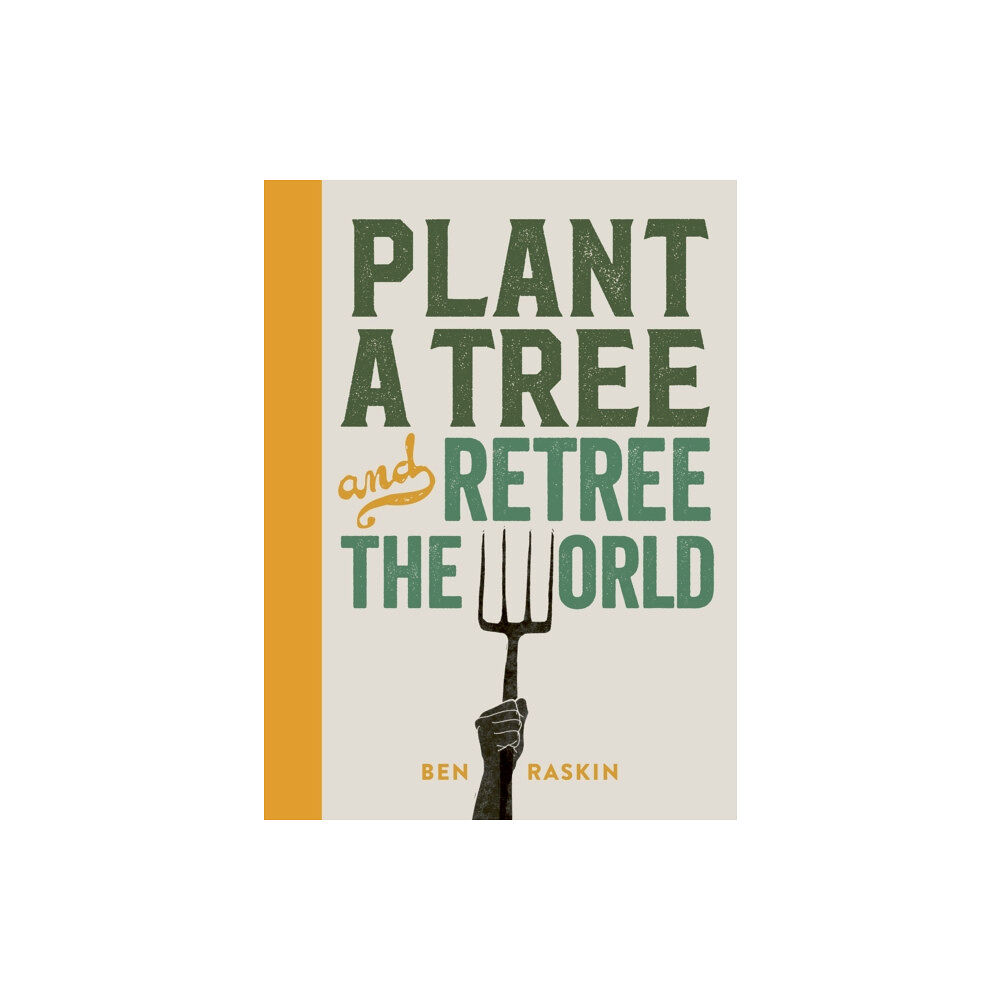 Quarto Publishing Plc Plant a Tree and Retree the World (inbunden, eng)