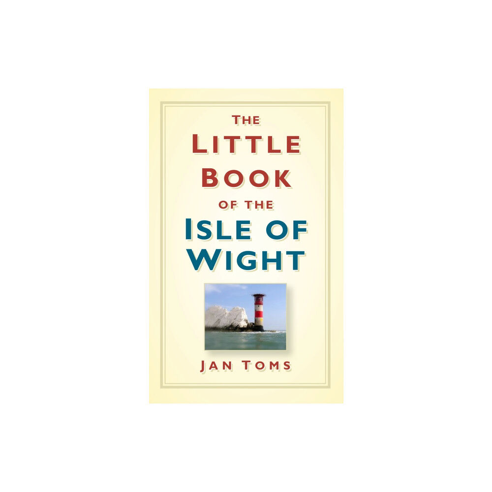 The History Press Ltd The Little Book of the Isle of Wight (inbunden, eng)