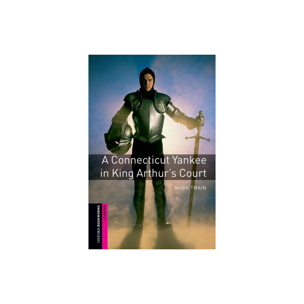 Oxford University Press Oxford Bookworms Library: Starter: A Connecticut Yankee in King Arthur's Court (häftad, eng)