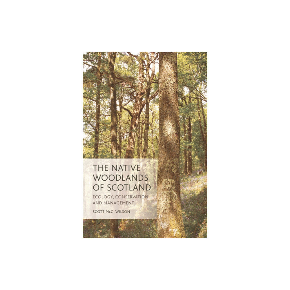 Edinburgh university press The Native Woodlands of Scotland (häftad, eng)