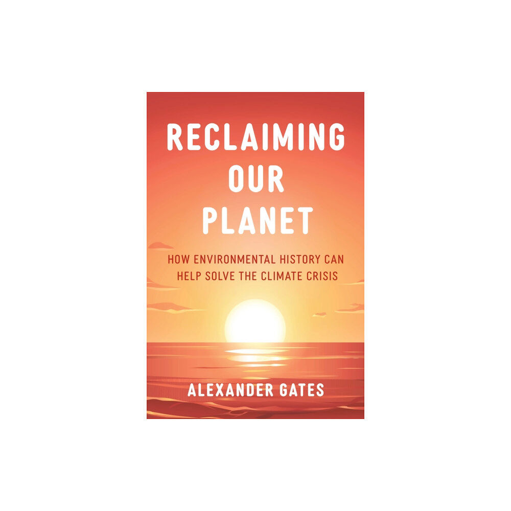 Rowman & littlefield Reclaiming Our Planet (inbunden, eng)