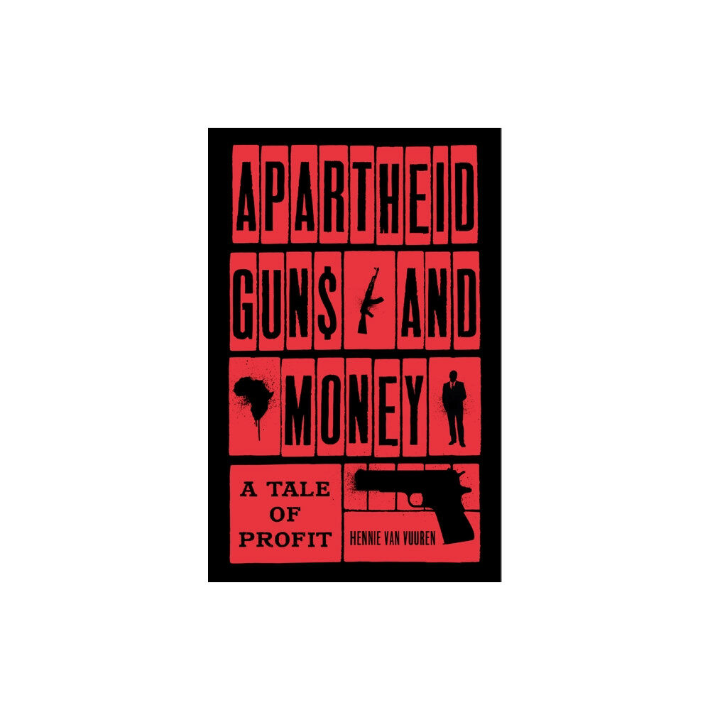 C hurst & co publishers ltd Apartheid Guns and Money (inbunden, eng)