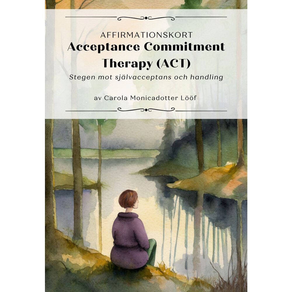 Carola Monicadotter Lööf Affirmationskort; Acceptance Commitment Therapy (ACT)