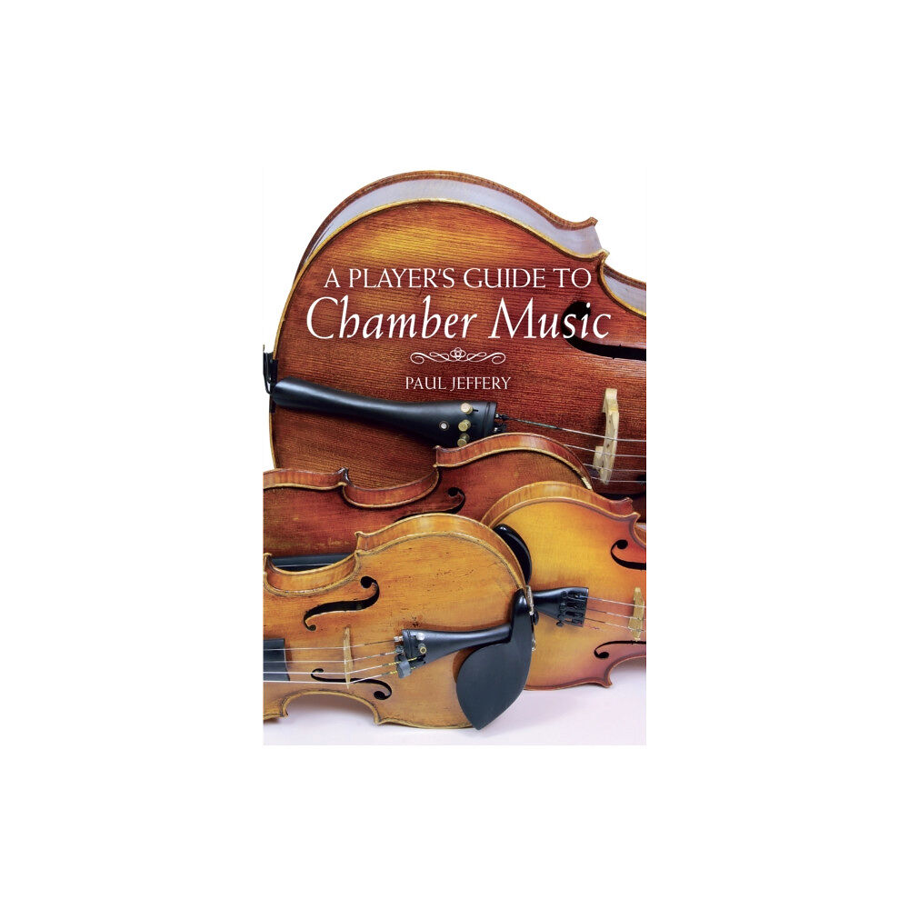 The Crowood Press Ltd A Player's Guide to Chamber Music (inbunden, elx)