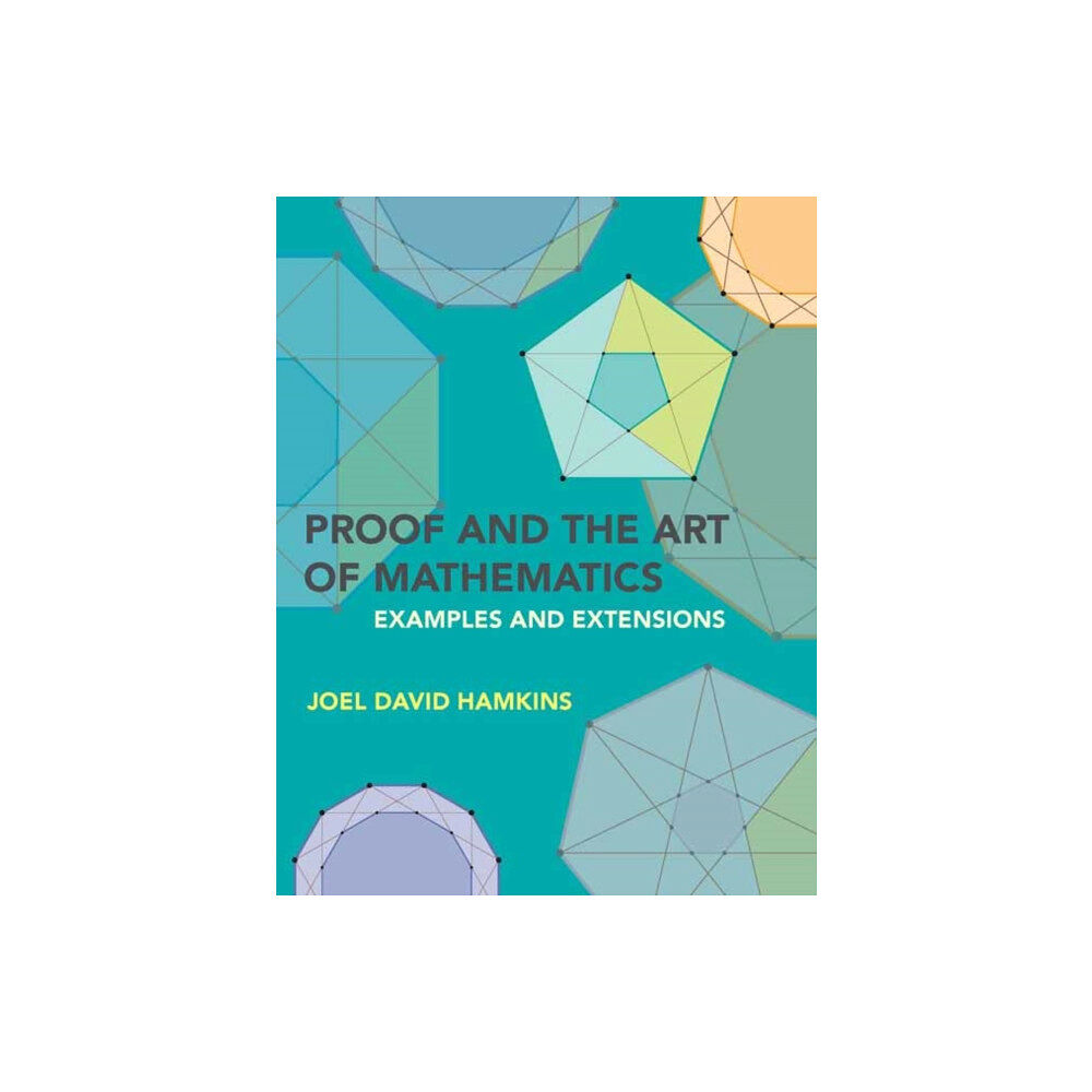 Mit press ltd Proof and the Art of Mathematics (häftad, eng)