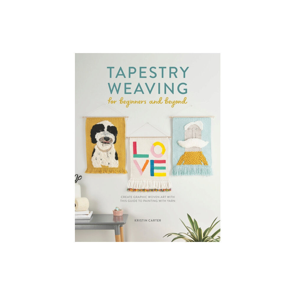 David & Charles Tapestry Weaving for Beginners and Beyond (häftad, eng)