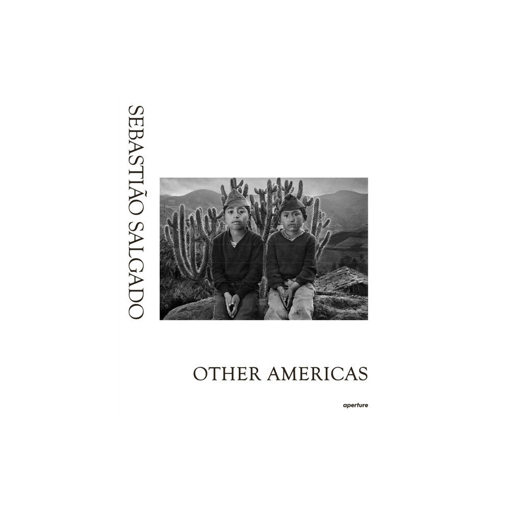 Aperture Sebastiao Salgado: Other Americas (inbunden, eng)