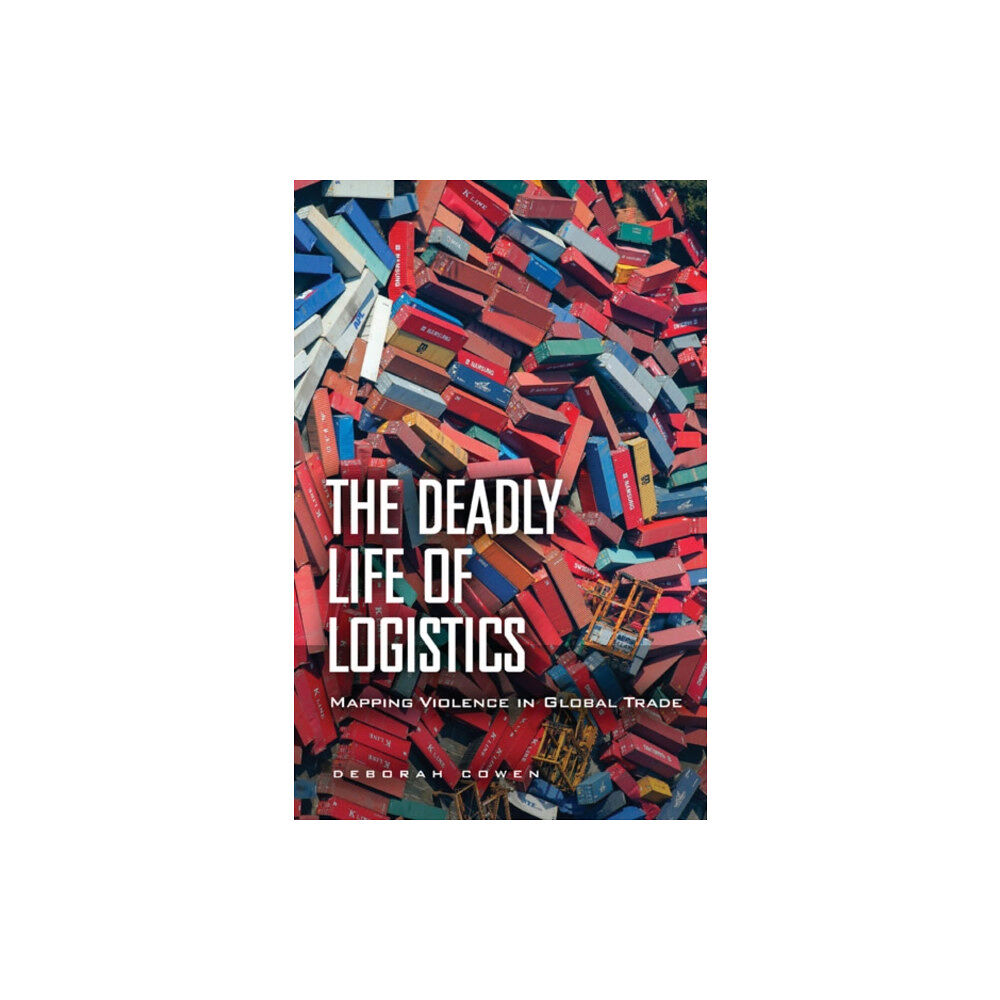 University of Minnesota Press The Deadly Life of Logistics (häftad, eng)