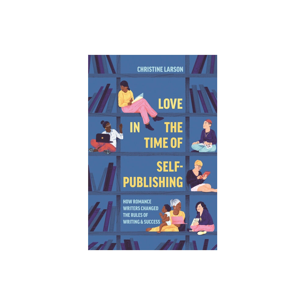 Princeton University Press Love in the Time of Self-Publishing (inbunden, eng)