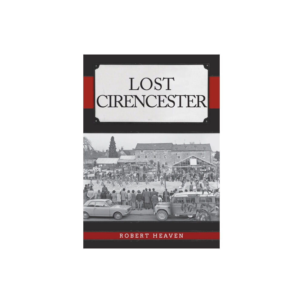 Amberley Publishing Lost Cirencester (häftad, eng)