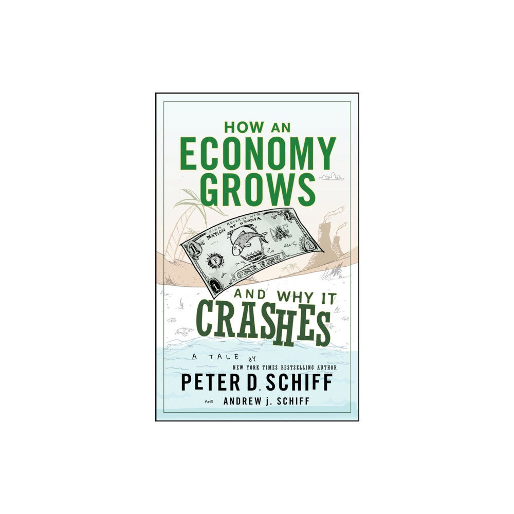 John Wiley & Sons Inc How an Economy Grows and Why It Crashes (inbunden, eng)
