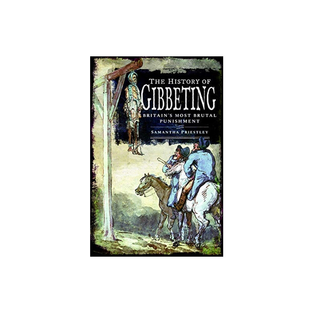 Pen & Sword Books Ltd The History of Gibbeting (inbunden, eng)