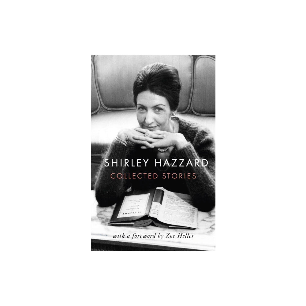 Little, Brown Book Group The Collected Stories of Shirley Hazzard (inbunden, eng)