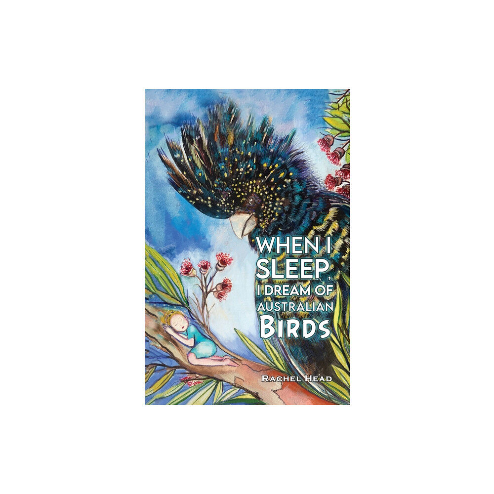 Austin Macauley Publishers When I Sleep, I Dream of Australian Birds (häftad, eng)