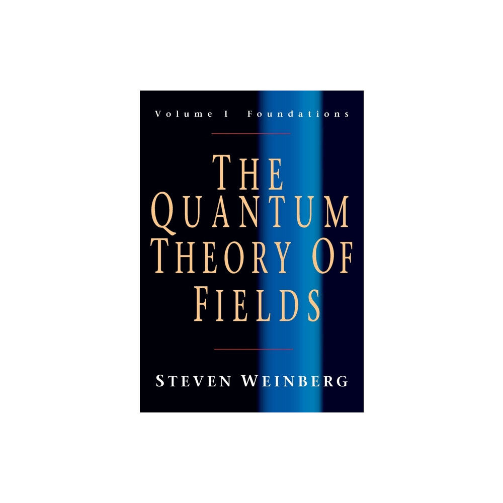 Cambridge University Press The Quantum Theory of Fields: Volume 1, Foundations (häftad, eng)