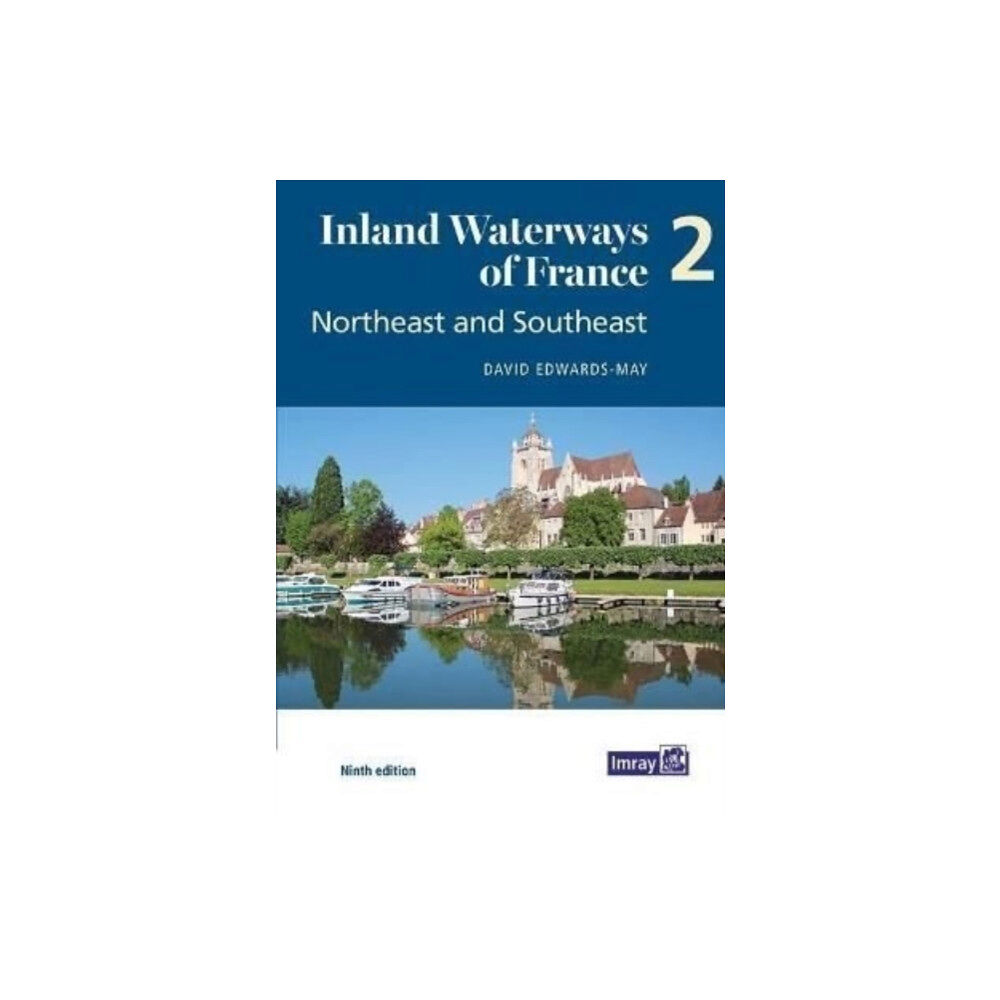 Imray, Laurie, Norie & Wilson Ltd Inland Waterways of France Volume 2 Northeast and Southeast (häftad, eng)