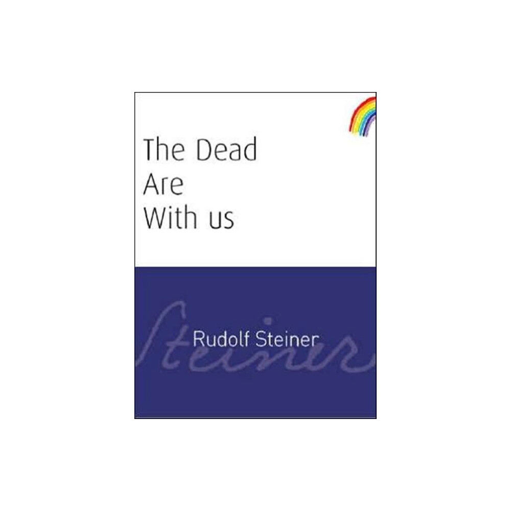 Rudolf Steiner Press The Dead Are With Us (häftad, eng)