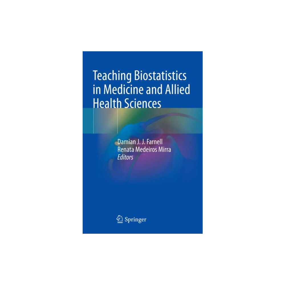 Springer International Publishing AG Teaching Biostatistics in Medicine and Allied Health Sciences (häftad, eng)