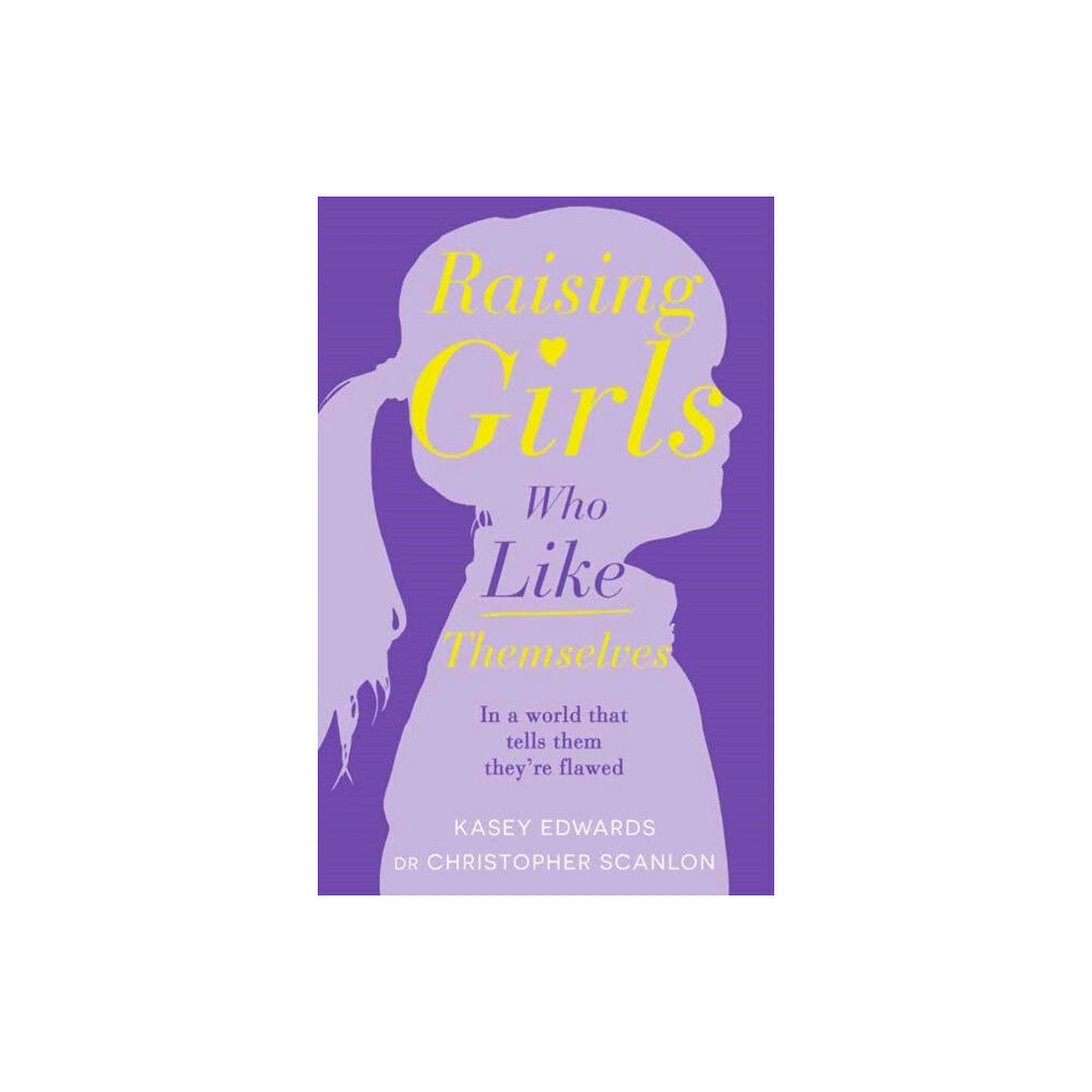 Penguin Random House Australia Raising Girls Who Like Themselves (häftad, eng)