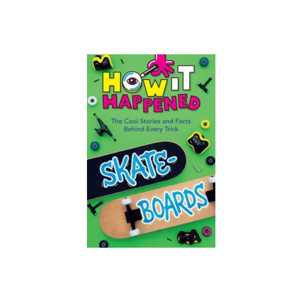 Union Square & Co. How It Happened! Skateboards (inbunden, eng)
