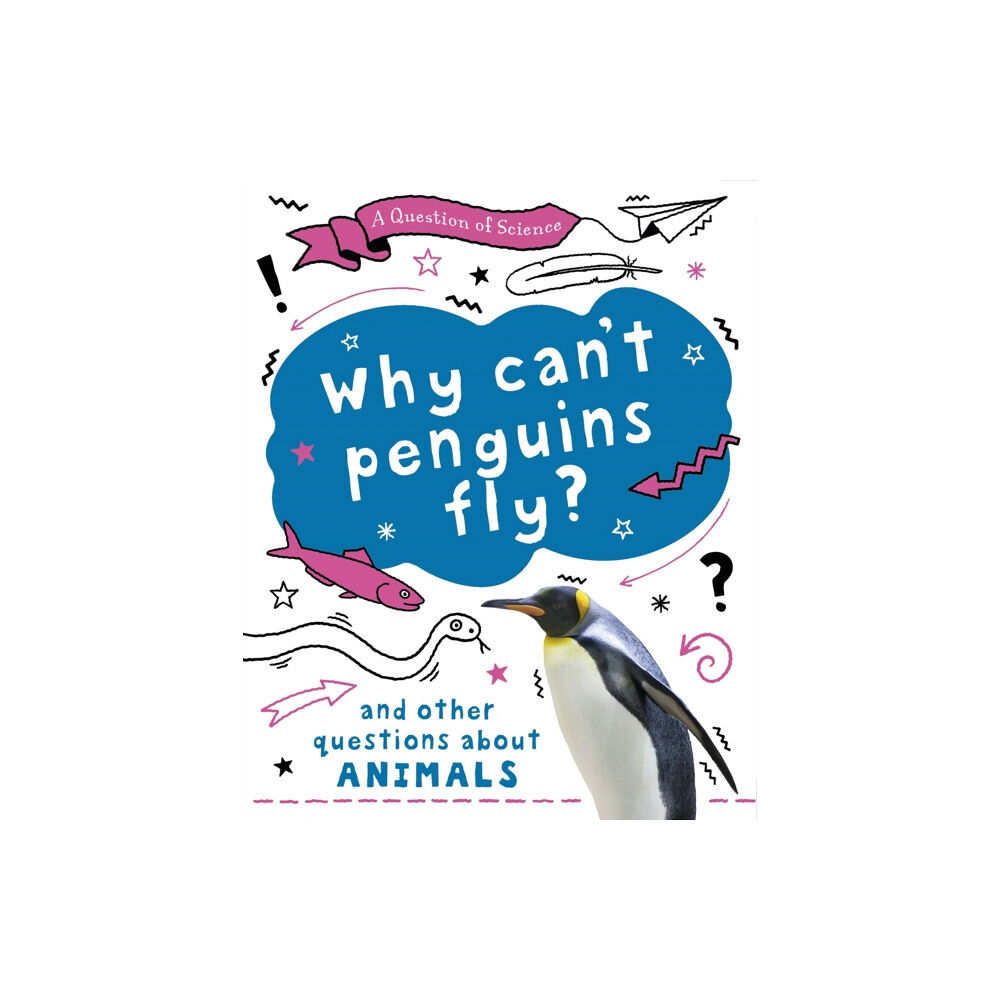 Hachette Children's Group A Question of Science: Why can't penguins fly? And other questions about animals (häftad, eng)