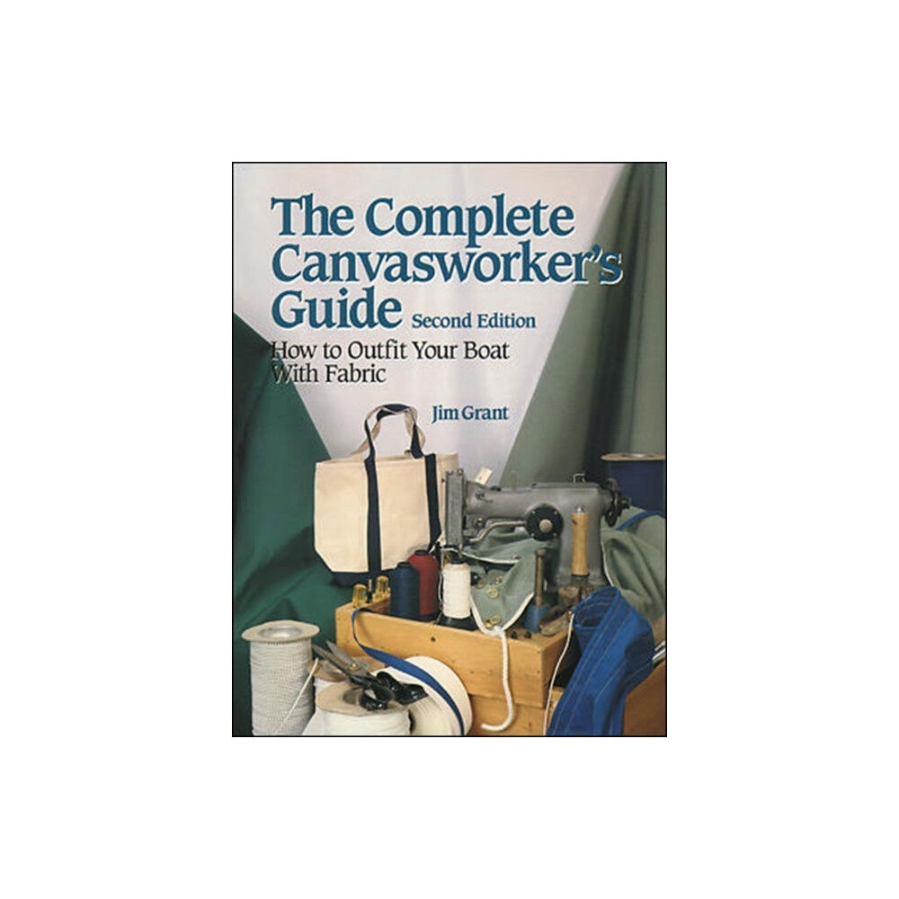 International Marine Publishing Co The Complete Canvasworker's Guide: How to Outfit Your Boat Using Natural or Synthetic Cloth (häftad, eng)