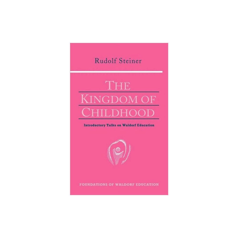 Anthroposophic Press Inc The Kingdom of Childhood (häftad, eng)