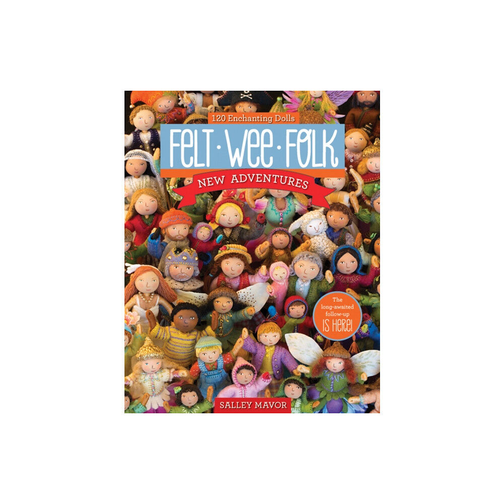 C & T Publishing Felt Wee Folk - New Adventures (häftad, eng)