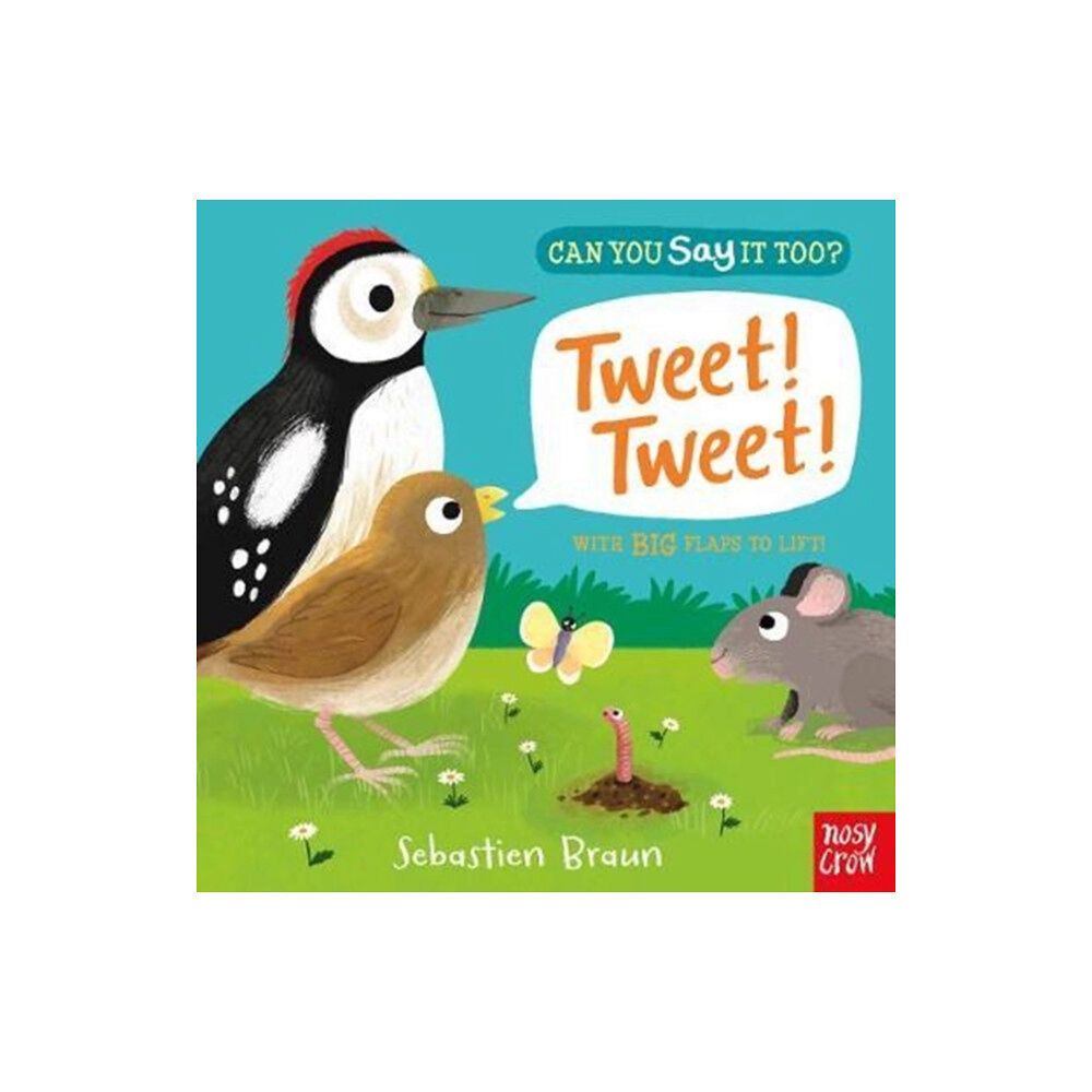 Nosy Crow Ltd Can You Say It Too? Tweet! Tweet! (bok, board book, eng)