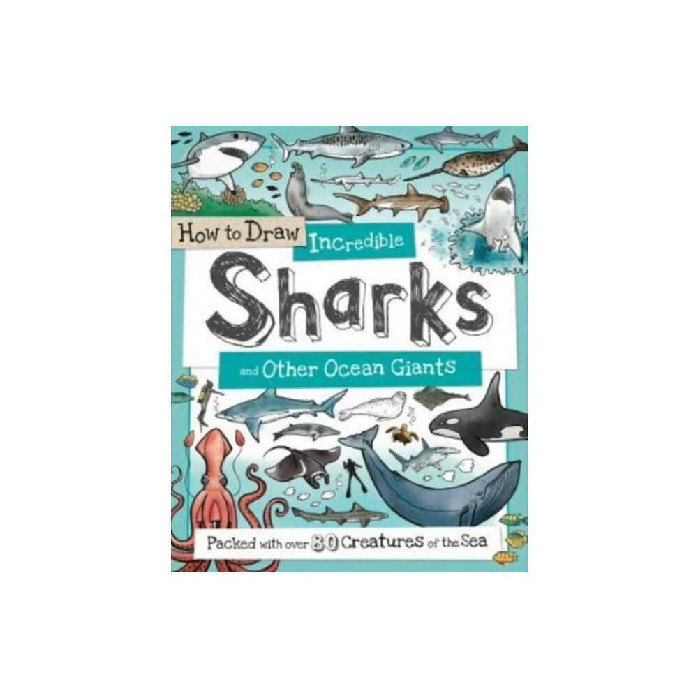 Green Android Limited How to Daw Incredible Sharks and other Ocean Giants (häftad, eng)