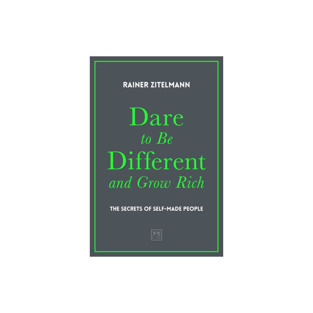 LID Publishing Dare to be Different and Grow Rich (inbunden, eng)