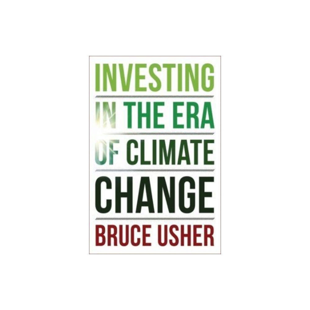 Columbia university press Investing in the Era of Climate Change (inbunden, eng)