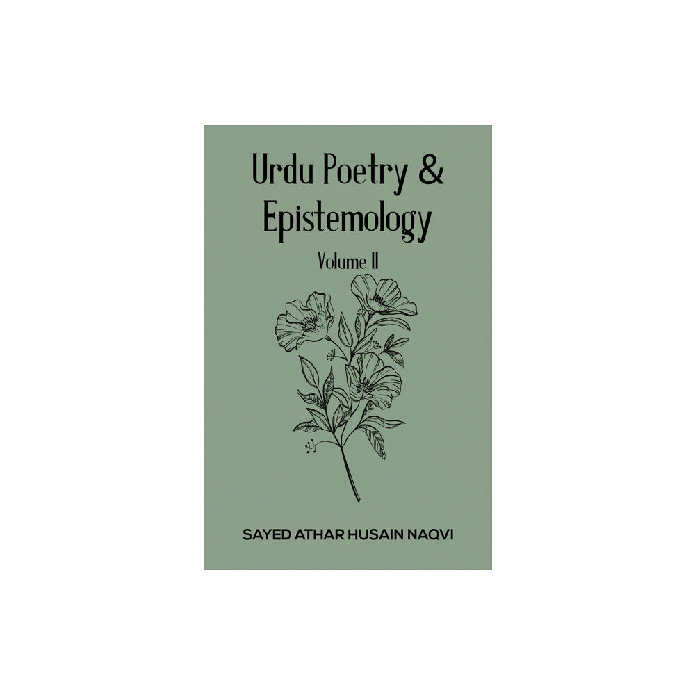 Austin Macauley Publishers Urdu Poetry & Epistemology – Volume II (häftad, eng)