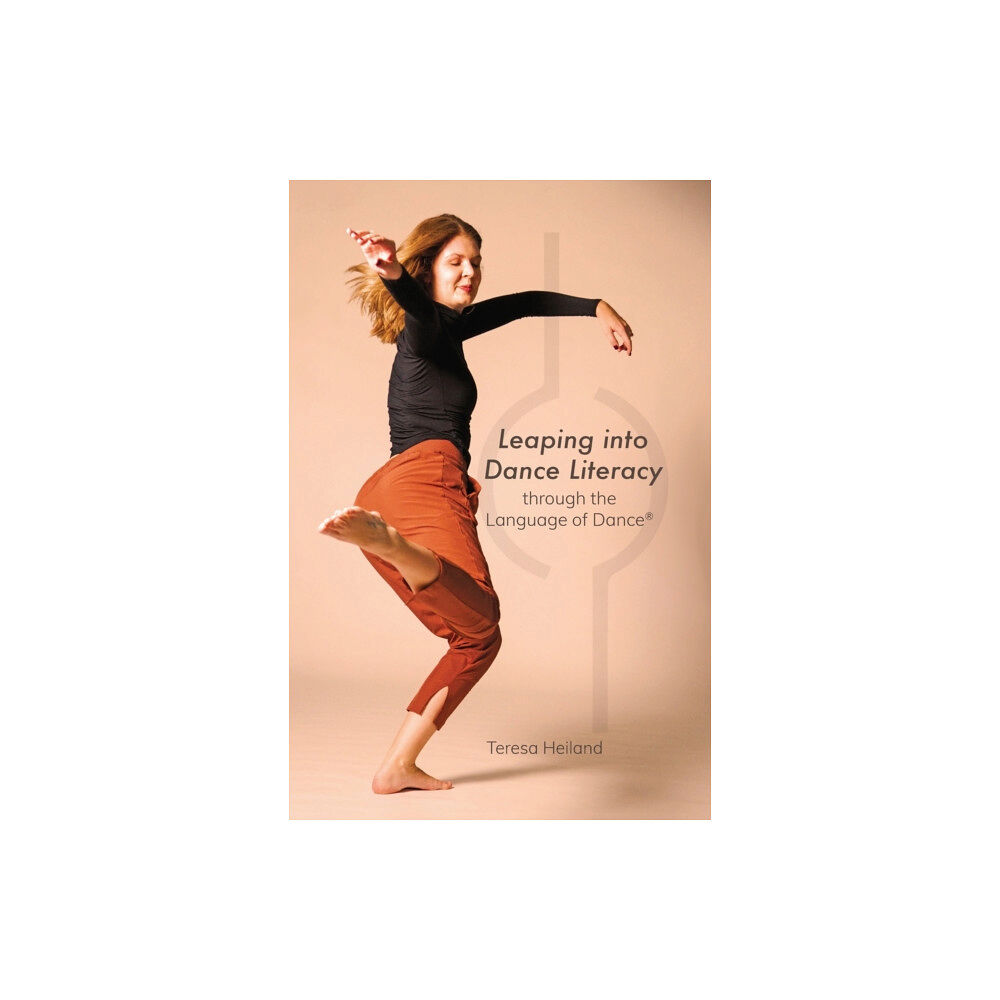 Intellect Books Leaping into Dance Literacy through the Language of Dance (R) (inbunden, eng)